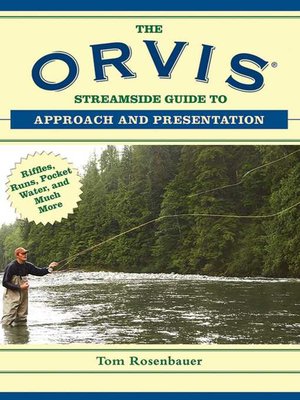 cover image of The Orvis Streamside Guide to Approach and Presentation: Riffles, Runs, Pocket Water, and Much More